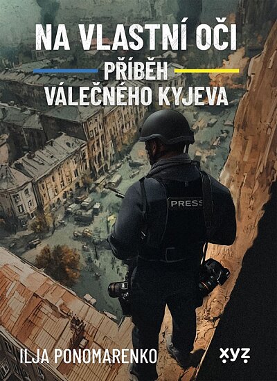 Na vlastní oči Příběh válečného Kyjeva