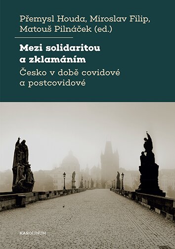 Mezi solidaritou a zklamáním. Česko v době covidové a postcovidové
