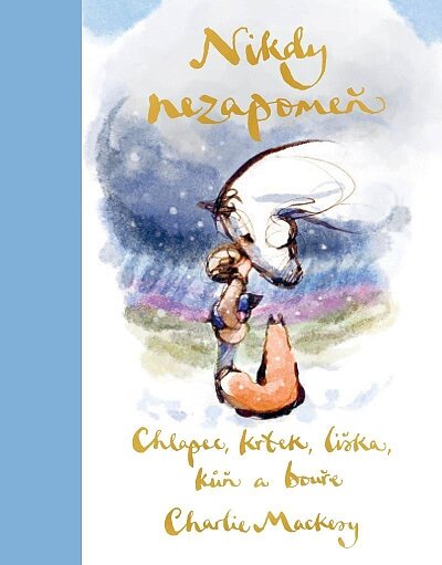 Chlapec, krtek, liška, kůň a bouře. Nikdy nezapomeň