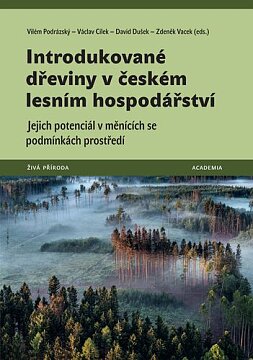 Introdukované dřeviny v českém lesním hospodářství. Jejich potenciál v měnících se podmínkách prostředí