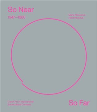 So Near, So Far. Czech art 1947-1960