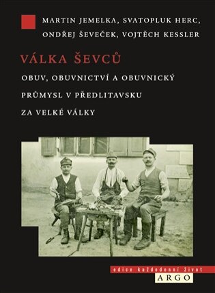 Válka ševců Obuv, obuvnictví a obuvnický průmysl v Předlitavsku za Velké války