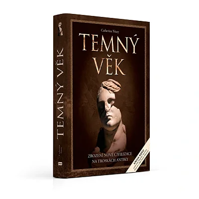 Temný věk. Zrození nové civilizace na troskách antiky