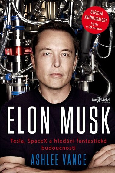 Elon Musk Tesla, SpaceX a hledání fantastické budoucnosti
