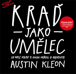 Kraď jako umělec 10 věcí, které ti nikdo neřekl o kreativitě