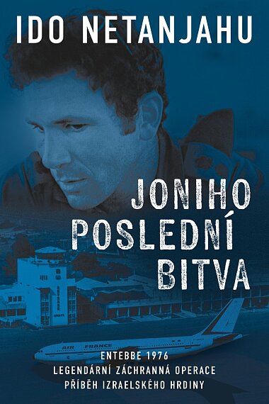 Joniho poslední bitva - Entebbe 1976