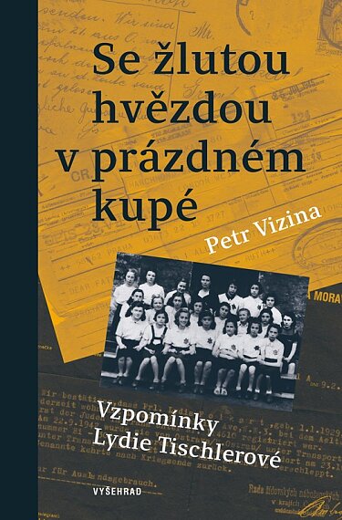 Se žlutou hvězdou v prázdném kupé. Vzpomínky Lydie Tischlerováé