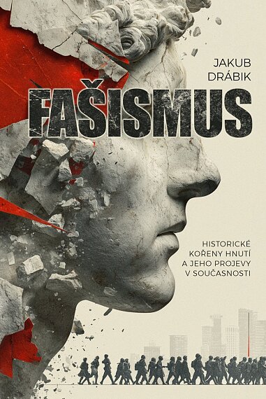 Fašismus Historické kořeny hnutí a jeho projevy v současnosti