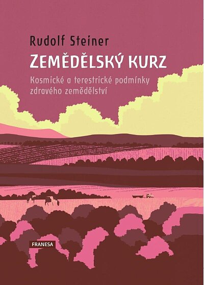 Zemědělský kurz. Kosmické a terestrické podmínky zdravého zemědělství