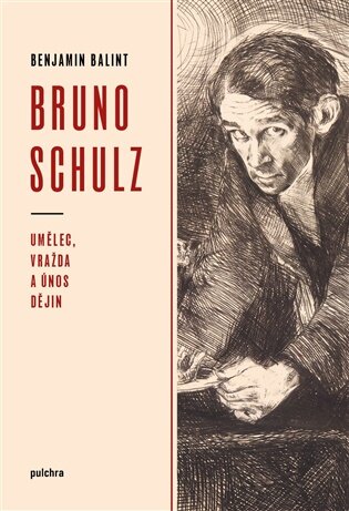 Bruno Schulz Umělec, vražda a únos dějin