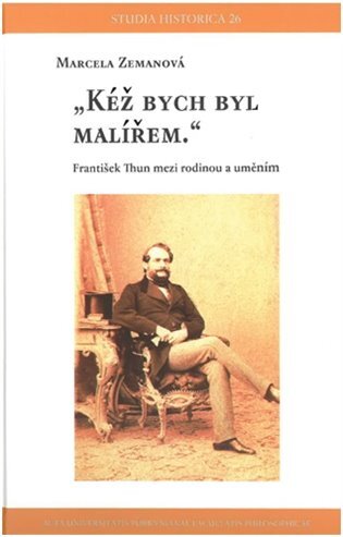 Kéž bych byl malířem František Thun mezi rodinou a uměním