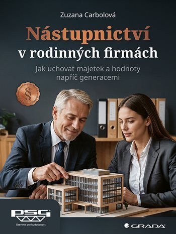 Nástupnictví v rodinných firmách Jak uchovat majetek a hodnoty napříč generacemi