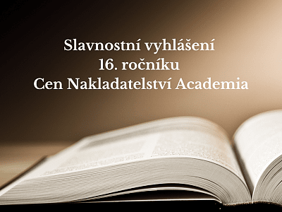 Slavnostní vyhlášení 16. ročníku Cen Nakladatelství Academia