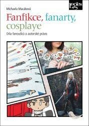 Fanfikce, fanarty, cosplaye