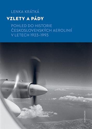 Vzlety a pády. Pohled do historie československých aerolinií v letech 1923-1993