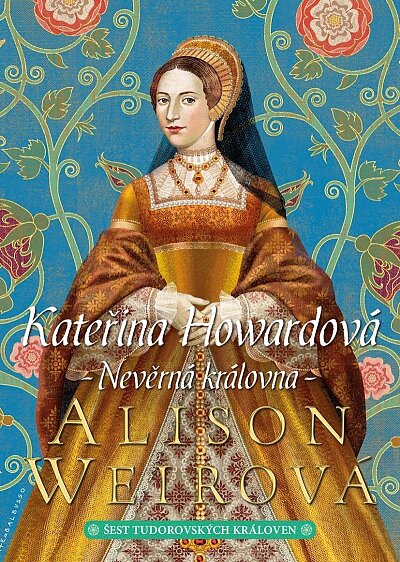 Kateřina Howardová - Nevěrná královna