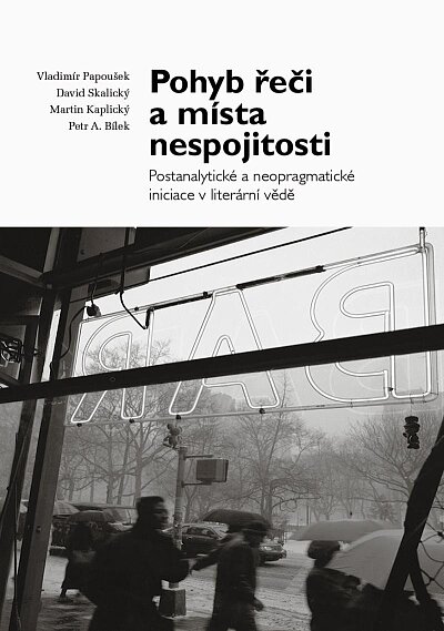 Pohyb řeči a místa nespojitosti Postanalytické a neopragmatické iniciace v literární vědě
