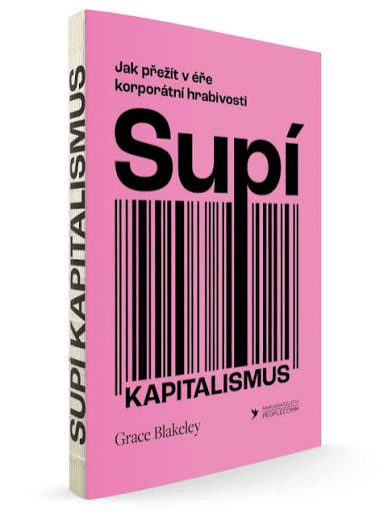 Supí kapitalismus, Jak přežít v éře korporátní hrabivosti