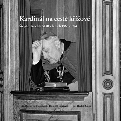 Kardinál na cestě křížové. Štěpán Trochta SDB v letech 1968-1974