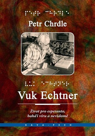 Vuk Echtner Život pro esperanto, víru bahá'í a nevidomé