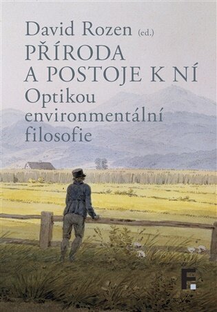 Příroda a postoje k ní. Optikou environmentální filosofie