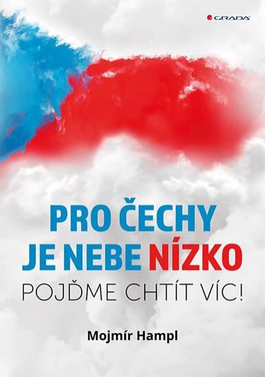 Pro Čechy je nebe nízko. Pojďme chtít víc !