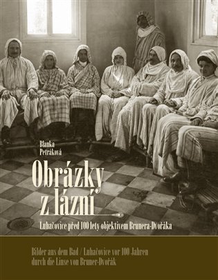 Obrázky z lázní Bilder aus dem Bad Luhačovice před 100 lety objektivem Brunera-Dvořáka