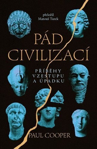 Pád civilizací Příběhy vzestupu a úpadku
