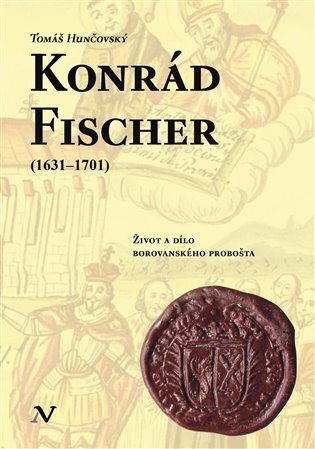 Konrád Fischer (1631-1701) život a dílo borovanského probošta
