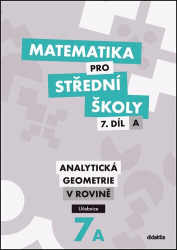 Matematika pro SŠ 7. díl-A Analytická geometrie v rovině Učebnice