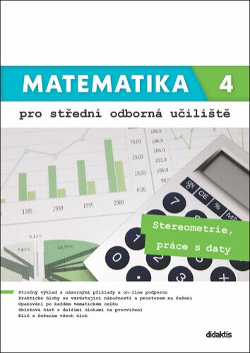 Matematika 4 pro SOU Stereometrie, práce s daty