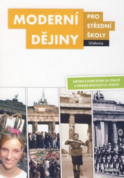 Moderní dějiny pro střední školy Učebnice Světové a české dějiny 20.st. a prvního desetiletí 21.st.