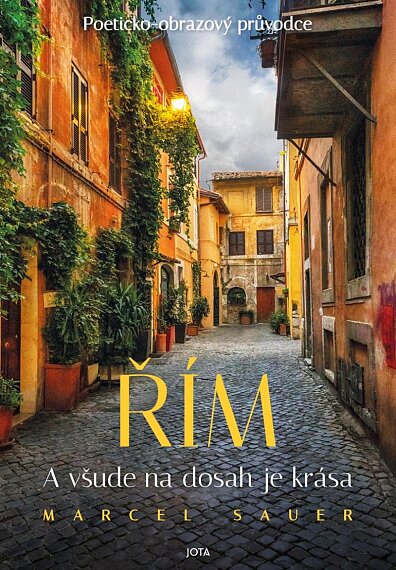 Řím. A všude na dosah je krása. Poeticko-obrazový průvodce