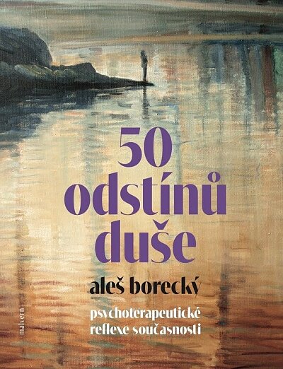 50 odstínů duše. Psychoterapeutické reflexe současnosti
