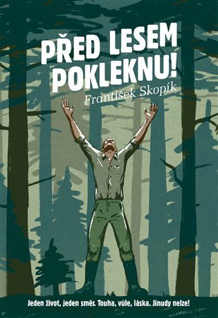 Před lesem pokleknu!