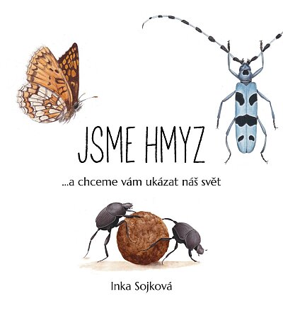 Jsme hmyz ...a chceme vám ukázat náš svět