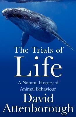 The Trials of Life - A Natural History of Animal Behaviour Paperback