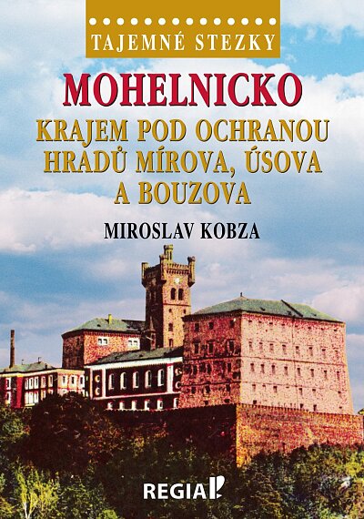 Tajemné stezky - Mohelnicko - krajem pod ochranou hradů Mírova, Úsova a Bouzova