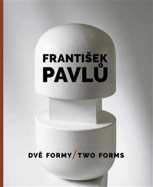 František Pavlů - Dvě formy/Two Forms