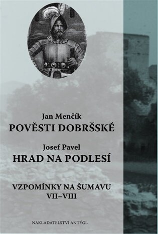 Pověsti Dobršské / Hrad na Podlesí (Vzpomínky na Šumavu VII.-VIII.)