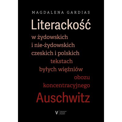 Literackość w zidowskich i nie-zidowskich czecskich i polskich tekstach bylych wieźniów obozu konc