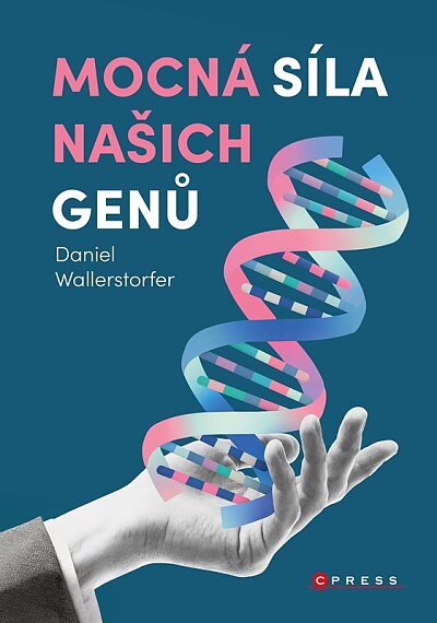 Mocná síla našich genů Jak si díky znalostem svých dispozic udržet zdraví