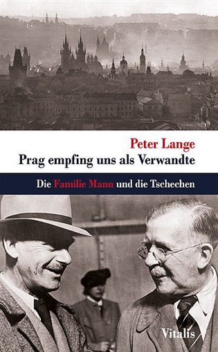 Prag empfing uns als Verwandte - Die Familie Mann und die Tschechen