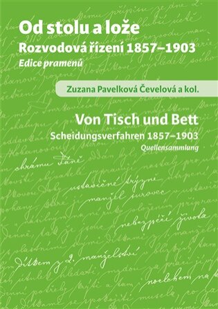Od stolu a lože. Von Tisch und Bett Rozvodová řízení 1857-1903
