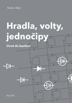 Hradla, volty, jednočipy Úvod do bastlení