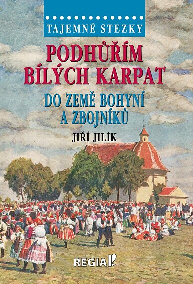 Tajemné stezky Podhůřím Bílých Karpat do země bohyní a zbojníků