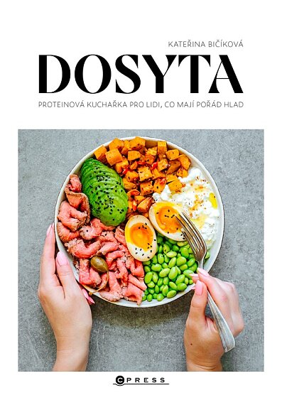 Dosyta. Proteinová kuchařka pro lidi, co mají pořád hlad