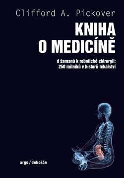 Kniha o medicíně - Od šamanů k robotické chirurgii: 250 milníků v historii lékařství