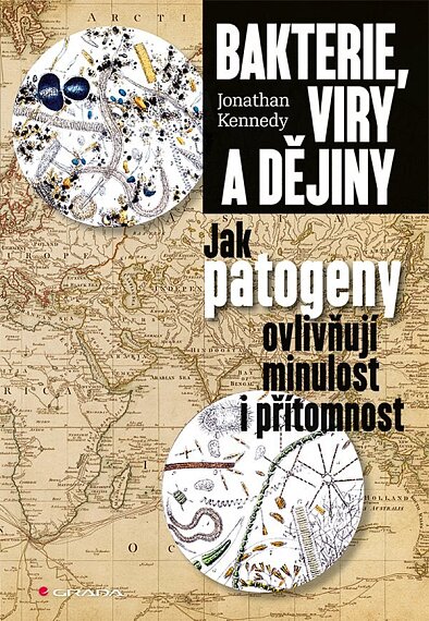 Bakterie,viry a dějiny  jak patogeny ovlivňují minulost a přítomnost