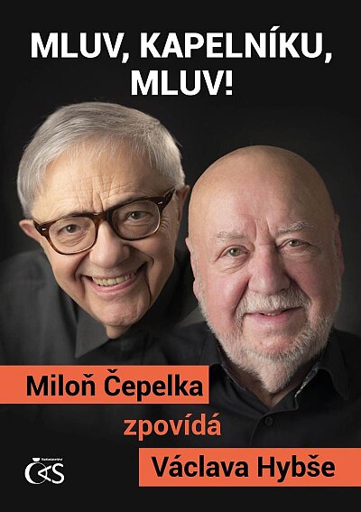 Mluv, kapelníku, mluv! Miloň Čepelka zpovídá Václava Hybše